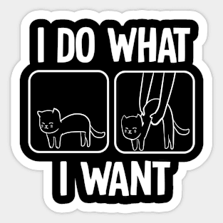 Cat Lover I Do What I Want Gift for Cat Owner Sticker